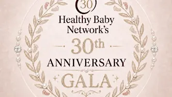 Healthy Baby Network 30th Anniversary Gala