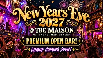 NEW YEARS EVE 2027 @ The Maison
