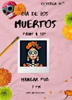 Dia de los Muertos Paint & Sip- October 16 Hangar Pub