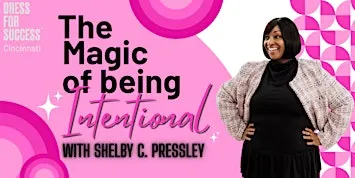 The Magic of Being Intentional w/ Shelby C. Pressley