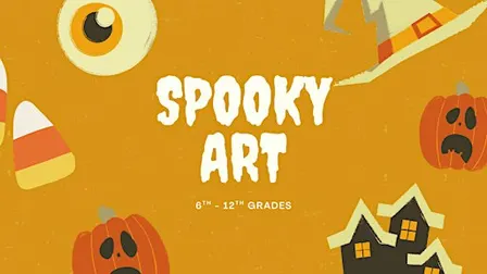 Spooky Art [6th - 12th Grade]