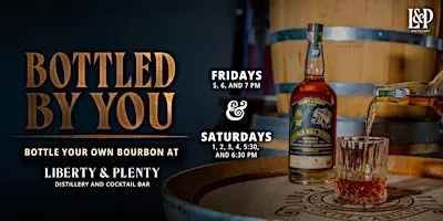 Bottled by You: A Bottle Your Own Bourbon Experience at Liberty & Plenty