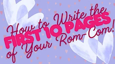 How to Write the First 10 Pages of Your Rom-Com