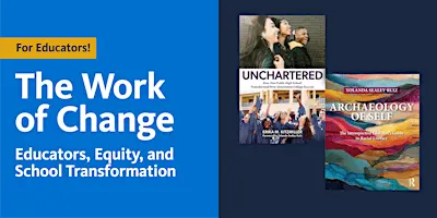 The Work of Change: Educators, Equity, and School Transformation