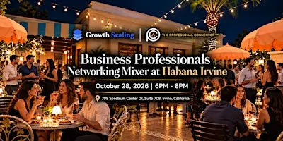 Business Professionals Networking Mixer at Habana Irvine | October 28, 2026