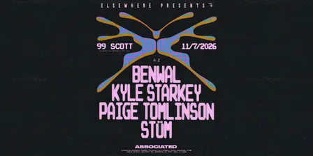 Elsewhere presents: Benwal, Kyle Starkey, Paige Tomlinson, STÜM @ 99 Scott
