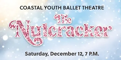 The Nutcracker Ballet – Sat, Dec 12 at 7:00 pm