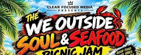 WE OUTSIDE SOUL & SEAFOOD PICNIC