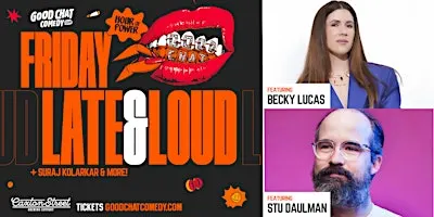 Good Chat Comedy's Friday Late & Loud w/ Becky Lucas & Stu Daulman!