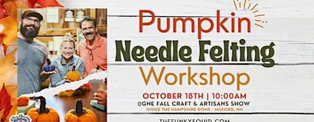 Pumpkin Needle Felting Workshop @New England Fall Craft and Artisans Show