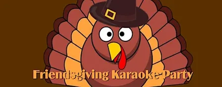 Friendsgiving Karaoke Party
