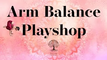 Arm Balance Playshop