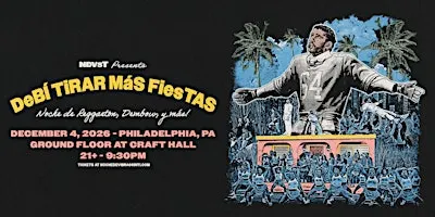 DEBÍ TIRAR MÁS FIESTAS: The Party! - Philadelphia, PA
