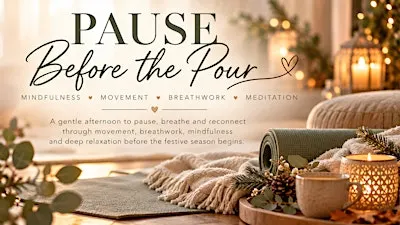 Pause before the Pour: Mindfulness, movement and meditation.