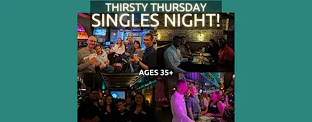 Thirsty Thursday Singles Night - Ages 35 & Up