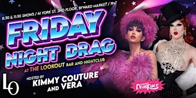 FRIDAY NIGHT DRAG: with Kimmy Couture and Vera -  11:30