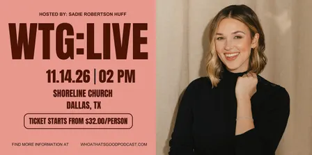 WHOA, THAT'S GOOD LIVE: Hosted by Sadie Robertson Huff