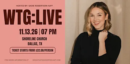 WHOA, THAT'S GOOD LIVE: Hosted by Sadie Robertson Huff