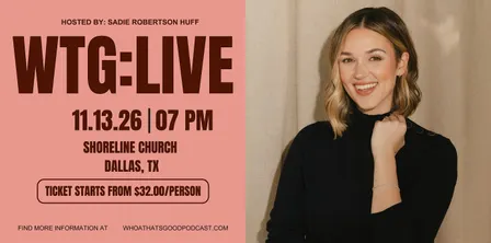 WHOA, THAT'S GOOD LIVE: Hosted by Sadie Robertson Huff