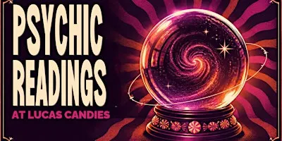 Psychic Readings at Lucas Candies with Maya Nash