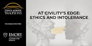 At Civility's Edge: Ethics and Intolerance