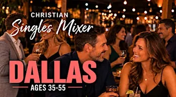 Christian Singles Mixer Dallas: Ages 35–55