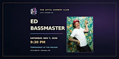 Ed Bassmaster LIVE @ The Attic Comedy Club! November 7, 9:30 PM