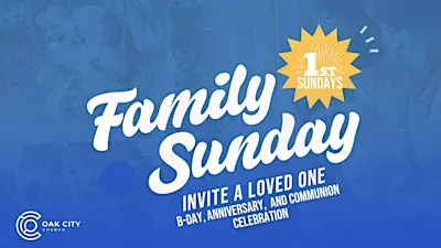 FAMILY SUNDAY @ OAK CITY