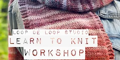 Learn to knit! A Beginners/Refreshers Knitting Workshop - Scarf or Cowl
