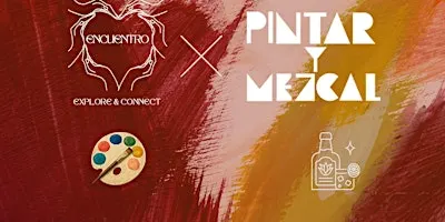 Encuentro x Pintar Y Mezcal