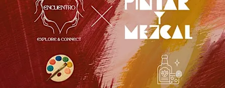 Encuentro x Pintar Y Mezcal