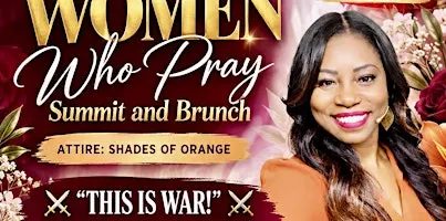 ARISE GLOBAL MINISTRIES PRESENTS WOMEN WHO PRAY SUMMIT — BRUNCH