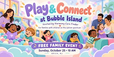 Play & Connect: A Free Event at Bubble Island hosted by Harmony Care Finder