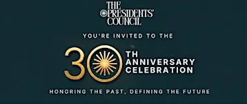 The Presidents' Council 30th Anniversary Celebration