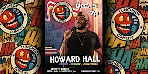 Lunchbox Comedy Presents: Howard Hall