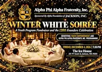 ALPHA FOUNDATION, INC. OF JACKSON Presents A WINTER WHITE SOIREEE