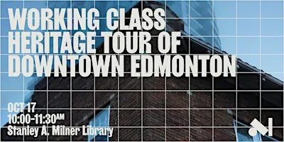 EDW 2026: Working Class Heritage Tour of Downtown Edmonton