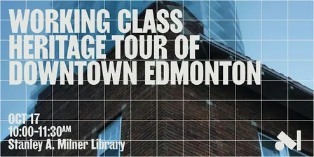 EDW 2026: Working Class Heritage Tour of Downtown Edmonton