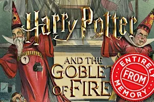 Harry Potter And The Goblet of Fire Entirely From Memory