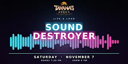 Sound Destroyer — Live at Tavana's at Anna's