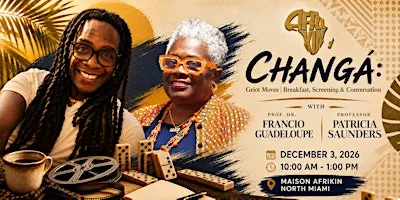 CHANGÁ: Griot Moves  | Breakfast, Screening and Conversation for Art Basel