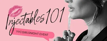 Girls Night University: Injectables 101 - A YYC Girls Night Event