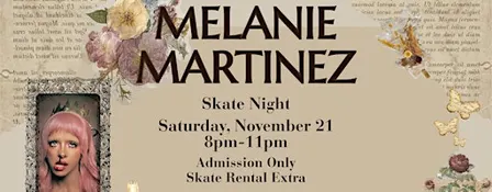 Melanie Martinez Skate Night - 8pm-11pm - All Ages - Admission Only