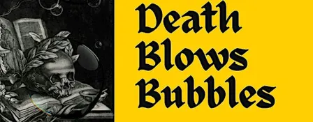 Death Blows Bubbles