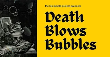Death Blows Bubbles
