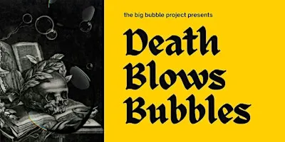 Death Blows Bubbles