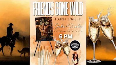 Friendsgiving GONE WILD, a Comedy Paint and Sip