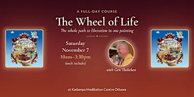 The Wheel of Life – Full-day Course with Gen Thekchen ($40 incl. lunch)