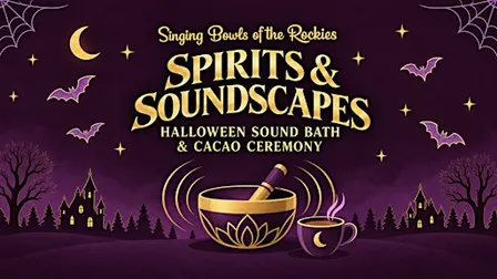 Spirits & Soundscapes: Halloween Sound Bath & Cacao Ceremony