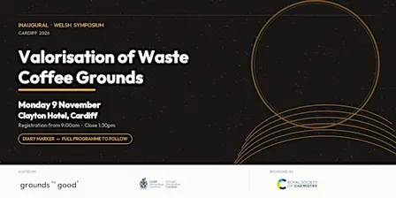 Inagural Welsh symposium - valorisation of waste coffee grounds